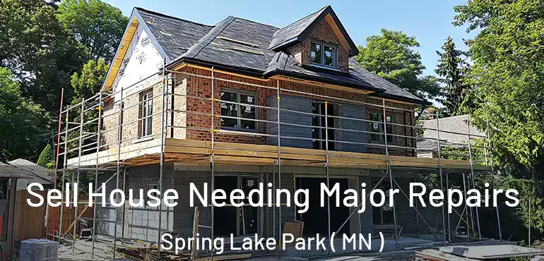  Sell House Needing Major Repairs Spring Lake Park ( MN )