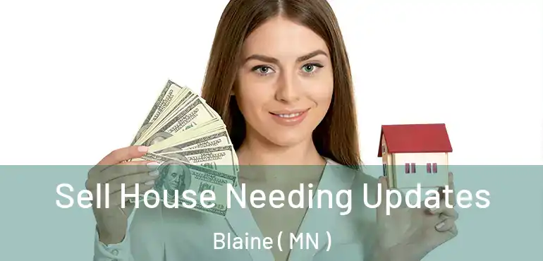  Sell House Needing Updates Blaine ( MN )