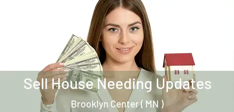  Sell House Needing Updates Brooklyn Center ( MN )