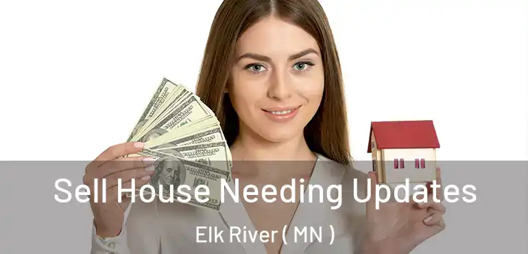  Sell House Needing Updates Elk River ( MN )