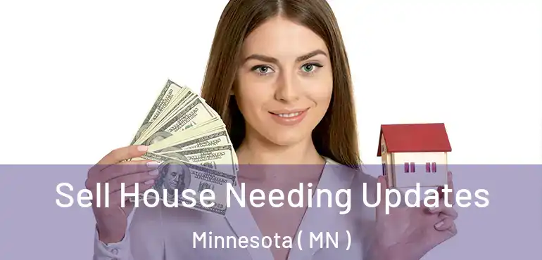  Sell House Needing Updates Minnesota ( MN )