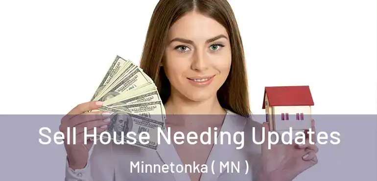 Sell House Needing Updates Minnetonka ( MN )