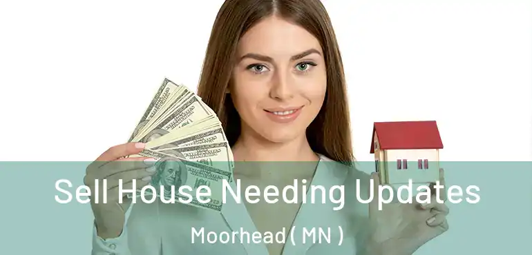  Sell House Needing Updates Moorhead ( MN )