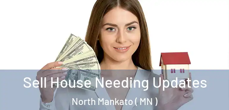  Sell House Needing Updates North Mankato ( MN )