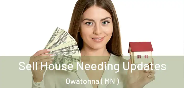  Sell House Needing Updates Owatonna ( MN )