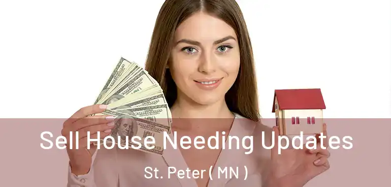 Sell House Needing Updates St. Peter ( MN )