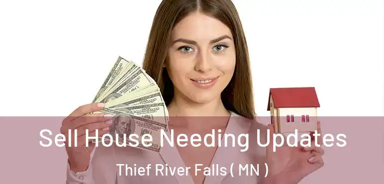  Sell House Needing Updates Thief River Falls ( MN )