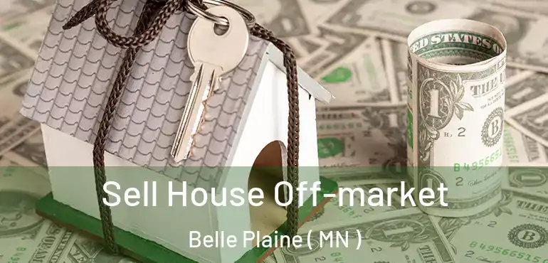  Sell House Off-market Belle Plaine ( MN )