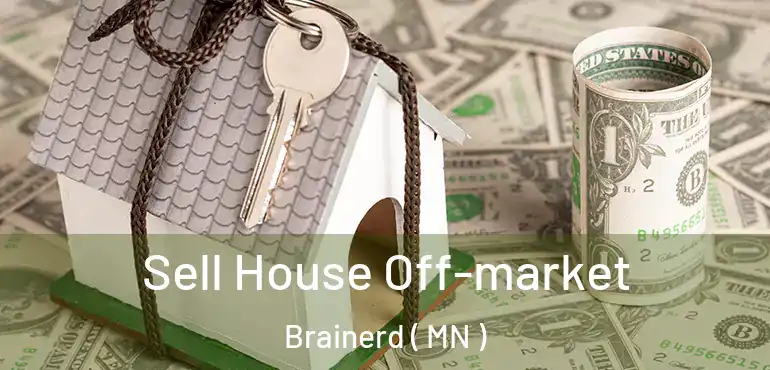 Sell House Off-market Brainerd ( MN )