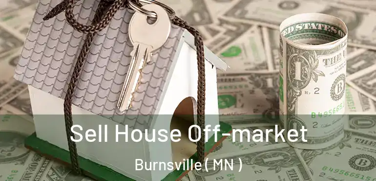  Sell House Off-market Burnsville ( MN )