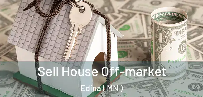  Sell House Off-market Edina ( MN )