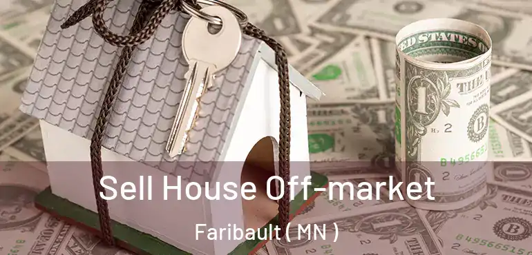  Sell House Off-market Faribault ( MN )