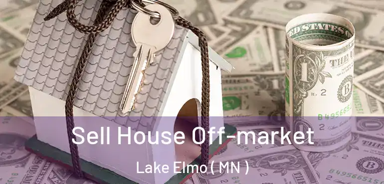  Sell House Off-market Lake Elmo ( MN )