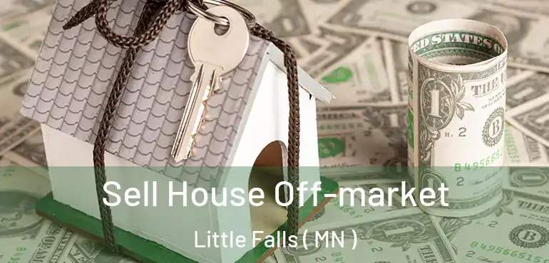  Sell House Off-market Little Falls ( MN )