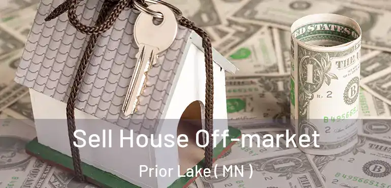  Sell House Off-market Prior Lake ( MN )