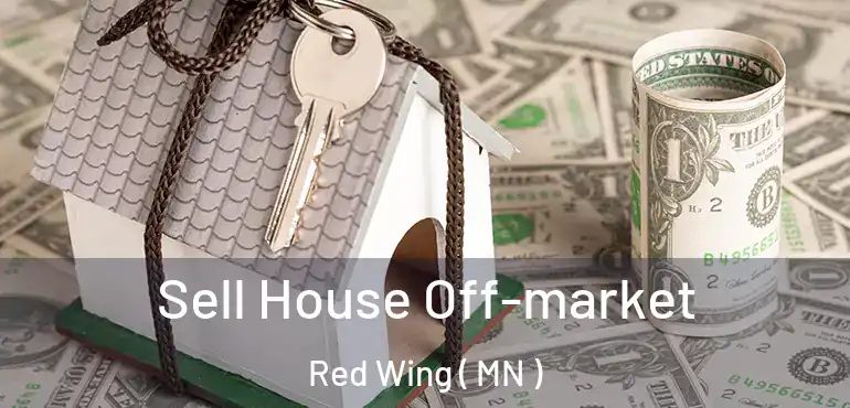  Sell House Off-market Red Wing ( MN )