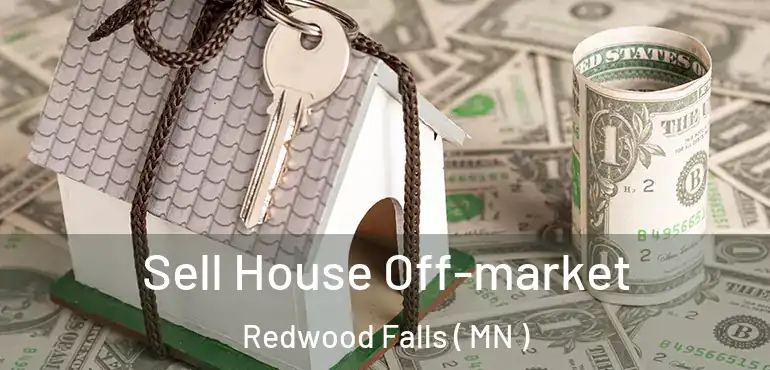  Sell House Off-market Redwood Falls ( MN )
