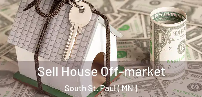  Sell House Off-market South St. Paul ( MN )
