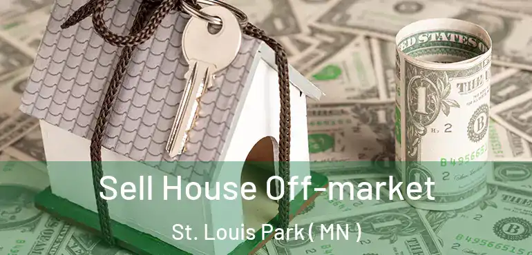  Sell House Off-market St. Louis Park ( MN )