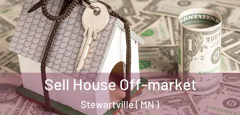  Sell House Off-market Stewartville ( MN )