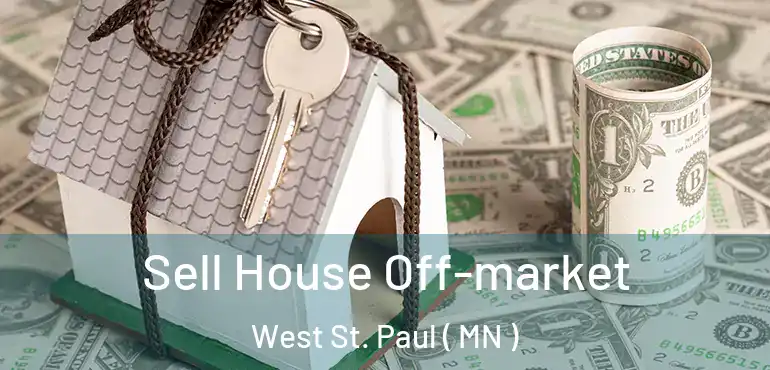  Sell House Off-market West St. Paul ( MN )