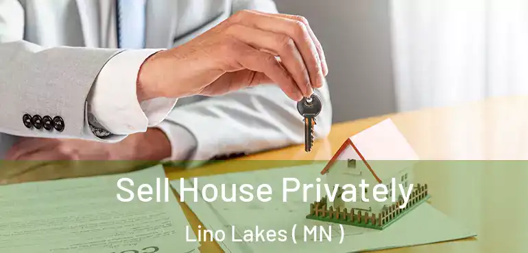  Sell House Privately Lino Lakes ( MN )