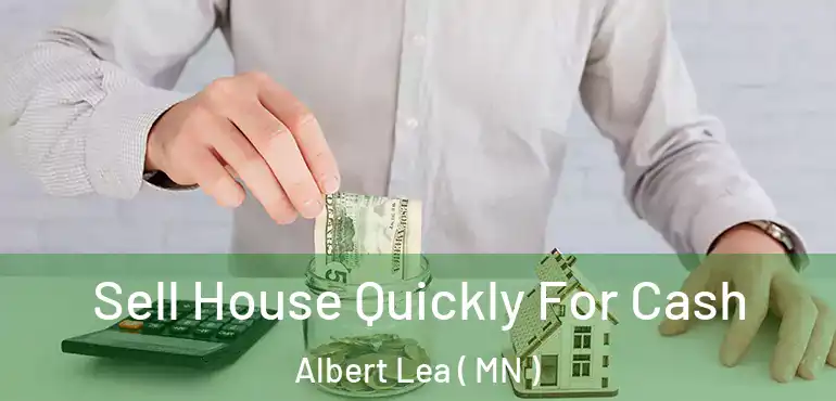  Sell House Quickly For Cash Albert Lea ( MN )