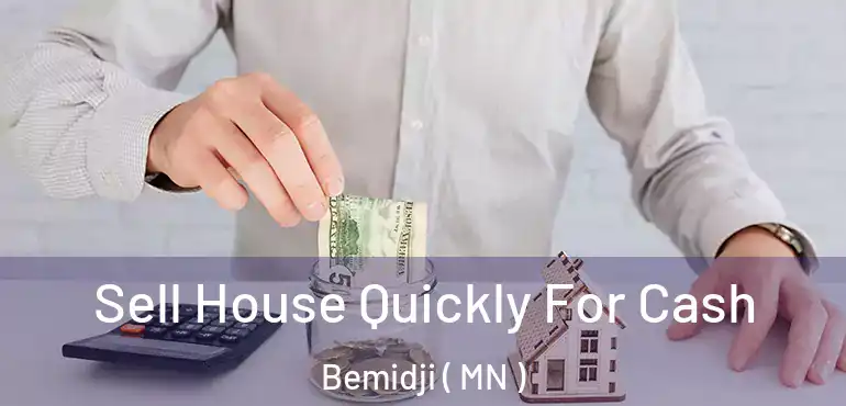  Sell House Quickly For Cash Bemidji ( MN )
