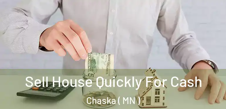  Sell House Quickly For Cash Chaska ( MN )