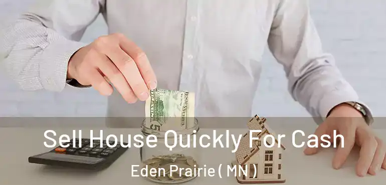 Sell House Quickly For Cash Eden Prairie ( MN )