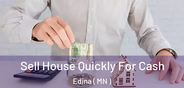  Sell House Quickly For Cash Edina ( MN )