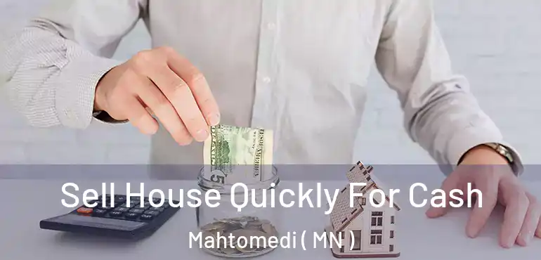  Sell House Quickly For Cash Mahtomedi ( MN )