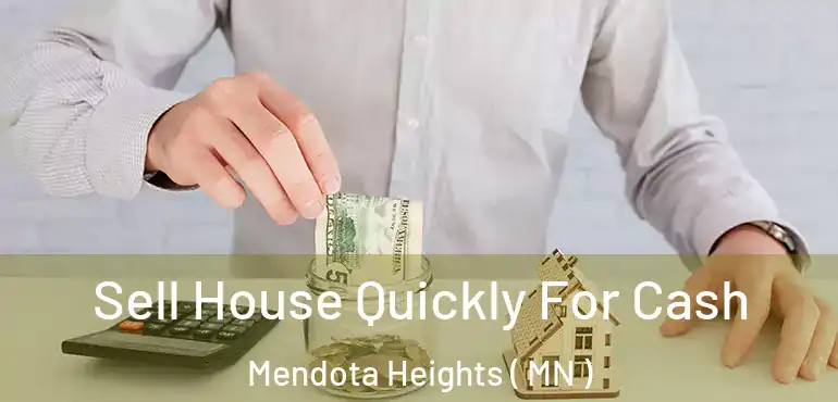  Sell House Quickly For Cash Mendota Heights ( MN )