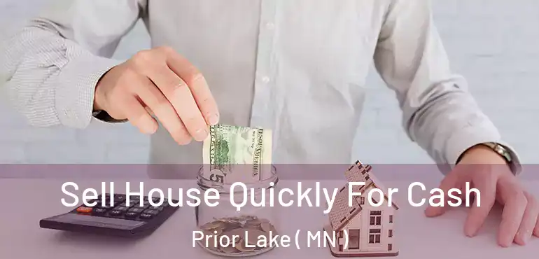  Sell House Quickly For Cash Prior Lake ( MN )