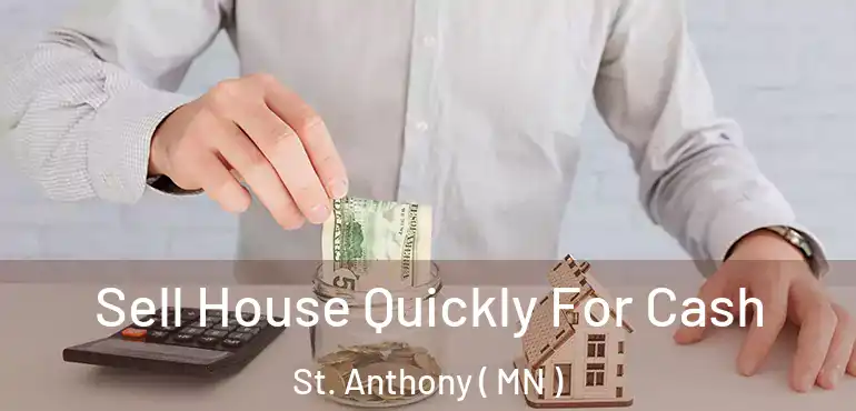  Sell House Quickly For Cash St. Anthony ( MN )