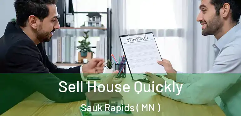  Sell House Quickly Sauk Rapids ( MN )
