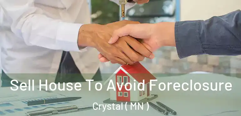  Sell House To Avoid Foreclosure Crystal ( MN )