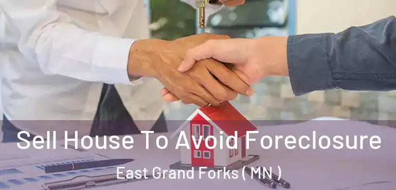  Sell House To Avoid Foreclosure East Grand Forks ( MN )