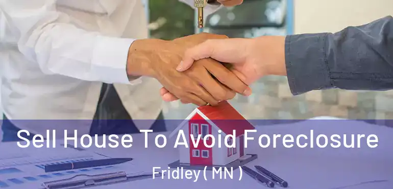  Sell House To Avoid Foreclosure Fridley ( MN )