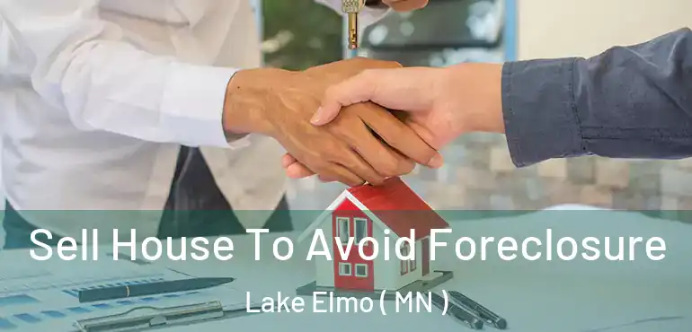  Sell House To Avoid Foreclosure Lake Elmo ( MN )