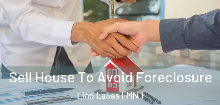  Sell House To Avoid Foreclosure Lino Lakes ( MN )