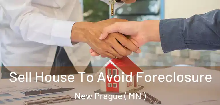  Sell House To Avoid Foreclosure New Prague ( MN )