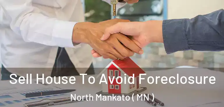  Sell House To Avoid Foreclosure North Mankato ( MN )