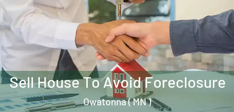 Sell House To Avoid Foreclosure Owatonna ( MN )