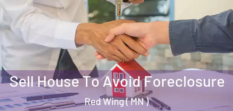  Sell House To Avoid Foreclosure Red Wing ( MN )