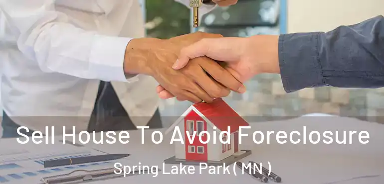  Sell House To Avoid Foreclosure Spring Lake Park ( MN )