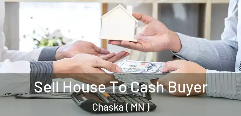  Sell House To Cash Buyer Chaska ( MN )