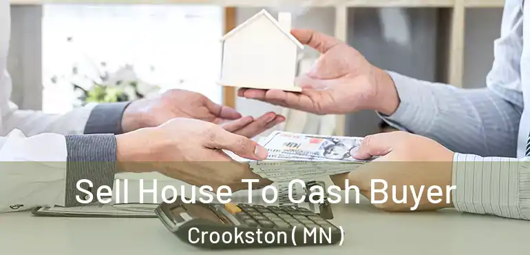  Sell House To Cash Buyer Crookston ( MN )
