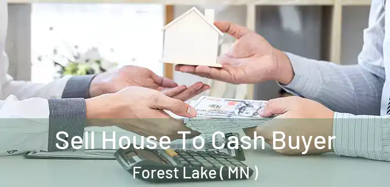  Sell House To Cash Buyer Forest Lake ( MN )