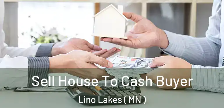  Sell House To Cash Buyer Lino Lakes ( MN )